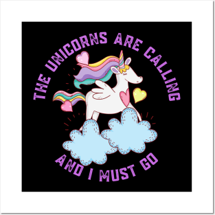 The Unicorns Are Calling and I Must Go Posters and Art